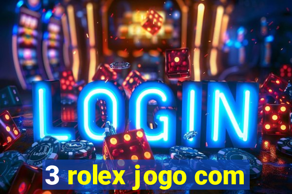 3 rolex jogo com